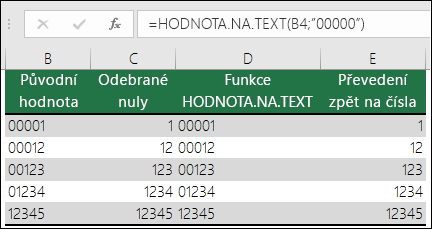 Příklady použití funkce HODNOTA.NA.TEXT k formátování počátečních nul.  =HODNOTA.NA.TEXT(A2,"00000")