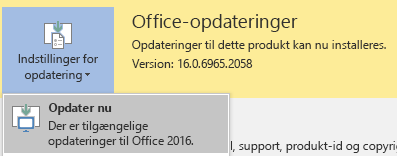 I den seneste version af Office 2016 skal du klikke på Opdateringsindstillinger og derefter på Opdater nu.