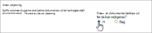 Dialogboksen Indstillinger med Ja fremhævet på Kræv, at dokumenter tjekkes ud for at blive redigeret