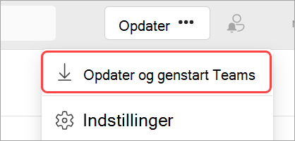 Billede af rullemenuen "Indstillinger og mere" med "Opdater og genstart Teams" fremhævet.