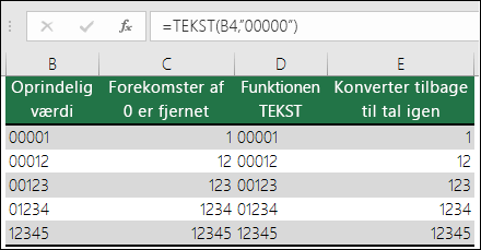 Eksempler på brug af TEKST til at formatere foranstillede nuller.  =TEKST(A2,"00000")
