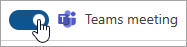 Στιγμιότυπο οθόνης που εμφανίζει το κουμπί εναλλαγής για να ορίσετε μια σύσκεψη στο Teams