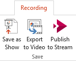 The Save as Show and Export to Video commands on the Recording tab in PowerPoint 2016.