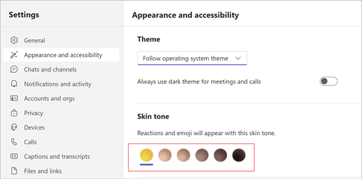 Select appearance and accessibility to customize skin tone for emoji and reactions.