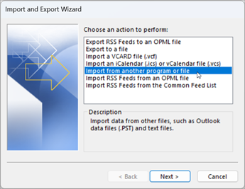Within the Import and Export Wizard, Under Choose an action to perform, select Import from another program or file.