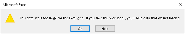 Warning message that says, "This data set is too large for the Excel grid. If you save this workbook, you'll lose data that wasn't loaded."