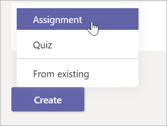 Click Create button, then the Assignment option from the pop-out menu.