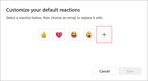 Add emoji to your default reactions by selecting the plus sign.