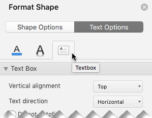 In the Format Shape pane, select Text Options > Textbox