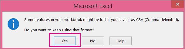 A picture of the prompt you might get from Excel asking if you really want to save the file as a CSV format