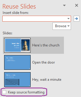 Select the "Keep Source Formatting" option if you want the inserted slides to maintain the styling used in the original presentation.