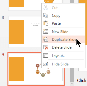 Right-click a slide and then select Duplicate Slide