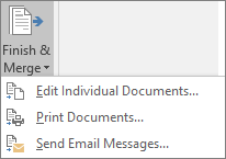As part of Word mail merge, on the Mailings tab, in the Finish group, choose Finish & Merge, and then choose an option.