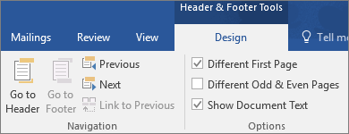 Under Header & Footer tools, on the Design tab, in the Options group, select or clear an option.
