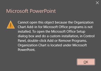 Image of PowerPoint error: "Cannot open this object because the Organization Chart Add-in for Microsoft Office programs is not installed."