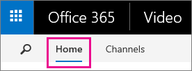 Home button in Office 365 Video top navigation bar