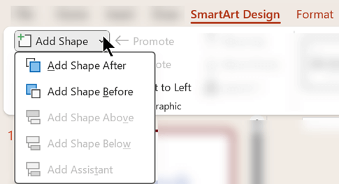 The Add Shape menu allows you to specify where you want to insert another shape in your SmartArt graphic.