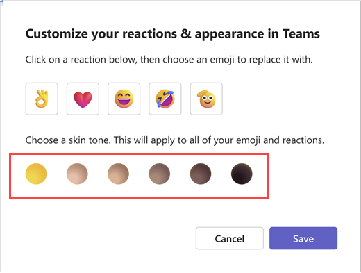 Message showing how to customize up to five quick reactions and choose from six skin tones. Select "Save" to make your selection or "Cancel"  to leave your options unchanged.