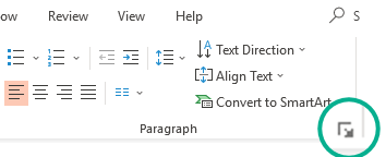 Open the Paragraph dialog box by clicking the arrow at the lower-right corner of the Paragraph group on the Home tab of the ribbon.