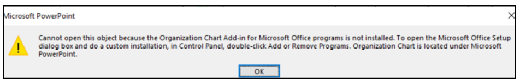 Second possible image for error message, "Cannot open this object because the Organization Chart Add-in for Microsoft Office programs is not installed."