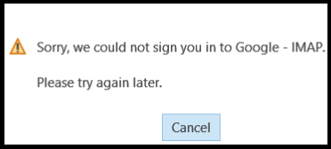 Sorry, we could not sign you in to Google - IMAP.

Please try again later.