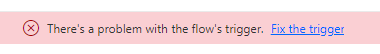 There is a problem with the flow's trigger