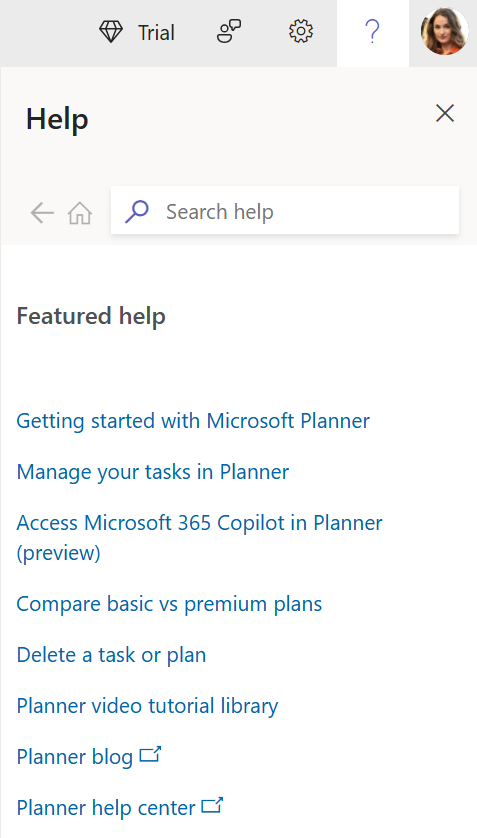 Select the ? icon in Planner for the web to access our help pane and get your questions addressed