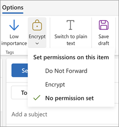 Compose a new message, select Options in the ribbon, and then select Encrypt to see the three permission options for your message.