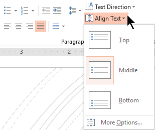 The Align Text menu on the ribbon lets you decide whether text is aligned vertically to the top or bottom of its container, or centered vertically in the middle.