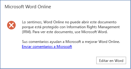 Lo sentimos, Word Online no puede abrir este documento porque está protegido por Information Rights Management (IRM). Para ver este documento, ábralo en Microsoft Word.