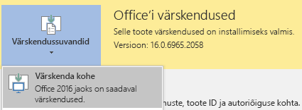 Office 2016 uusima versiooni hankimiseks klõpsake nuppu „Värskendussuvandid“ ja seejärel nuppu „Värskenda kohe“.