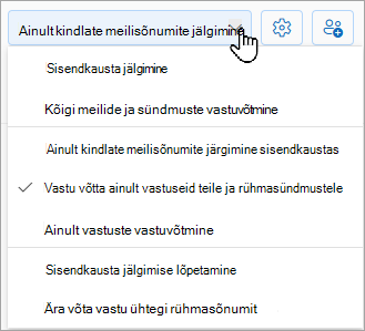 Ripploendis kuvatakse järgmised suvandid: sisendkaustas jälgimine, sisendkaustas ainult kindlate meilisõnumite jälgimine või sisendkaustas jälgimise lõpetamine.