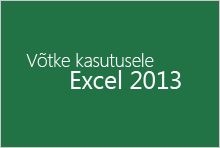 Üleminek rakenduse Excel 2013 kasutamisele