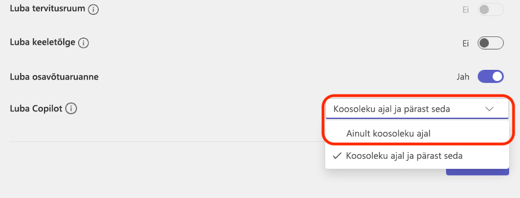 Rippmenüü valikutega lubada Copilot ainult koosoleku ajal või koosoleku ajal ja pärast seda.
