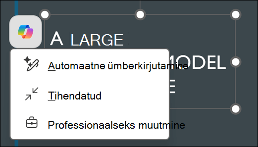 PowerPointis valitud tekstiväljal kuvatakse Coplot-nupp. Selle valimisel kuvatakse kontekstimenüü automaatse ümberkirjutamise, tihendamise ja professionaalseks muutmiseks suvandite abil.