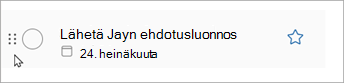 Valitse tehtävän piste ja pidä sitä painettuna ja järjestä tehtävä uudelleen liu'uttamalla sitä ylös- tai alaspäin luettelossa.