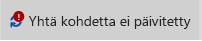 Kohdetta ei päivitetty -sanoma ja -kuvake