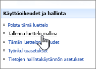 Valitse Käyttöoikeudet ja hallinta -sarakkeessa Tallenna luettelo mallina