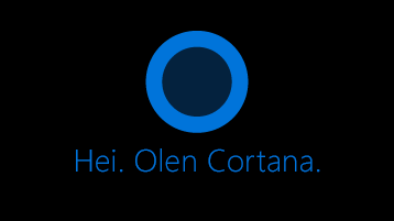 Cortana-kuvake näytöllä ja sanat ”Hei. Olen Cortana” kuvakkeen alapuolella.