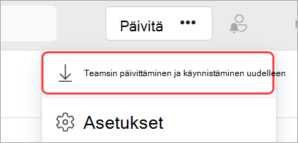 Kuva avattavasta Asetukset ja muuta -valikosta, jossa Teamsin päivittäminen ja käynnistäminen uudelleen on korostettuna.