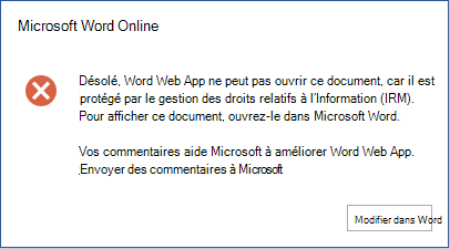 Désolé... Word Online ne peut pas ouvrir ce document, car il est protégé par la gestion des droits relatifs à l’information (IRM). Pour afficher ce document, ouvrez-le dans Microsoft Word.