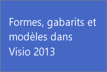 Formes, gabarits et modèles dans Visio 2013