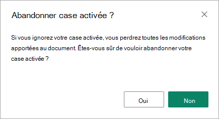 La boîte de dialogue Ignorer case activée est votre dernière chance d’enregistrer vos modifications ou de les perdre.