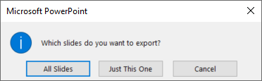 Lorsque vous êtes invité à choisir la diapositive que vous souhaitez exporter, cliquez sur Uniquement celle-ci.