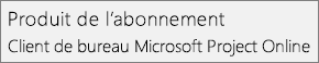Capture d’écran du nom Produit Abonnement : Client de bureau Microsoft Project Online, tel qu’il apparaît dans la section Fichier > Compte du projet.