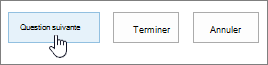 Bouton Question suivante mis en évidence dans la boîte de dialogue Nouvelle question