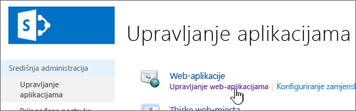 Središnja administracija s odabranom mogućnošću Upravljaj web-aplikacijama