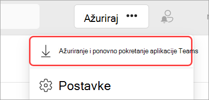 Slika padajućeg izbornika "Postavke i više" s istaknutom mogućnošću "Ažuriraj i ponovno pokreni Teams".
