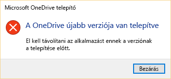 Egy hibaüzenet, amely arról tájékoztatja, hogy már vagy egy újabb OneDrive-verziója telepítve.
