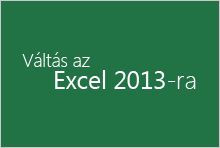 Váltás az Excel 2013-as verziójára